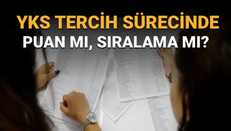 YKS Tercih Sürecinde Kritik Soru: Puan mı Sıralama mı Daha Önemli?
